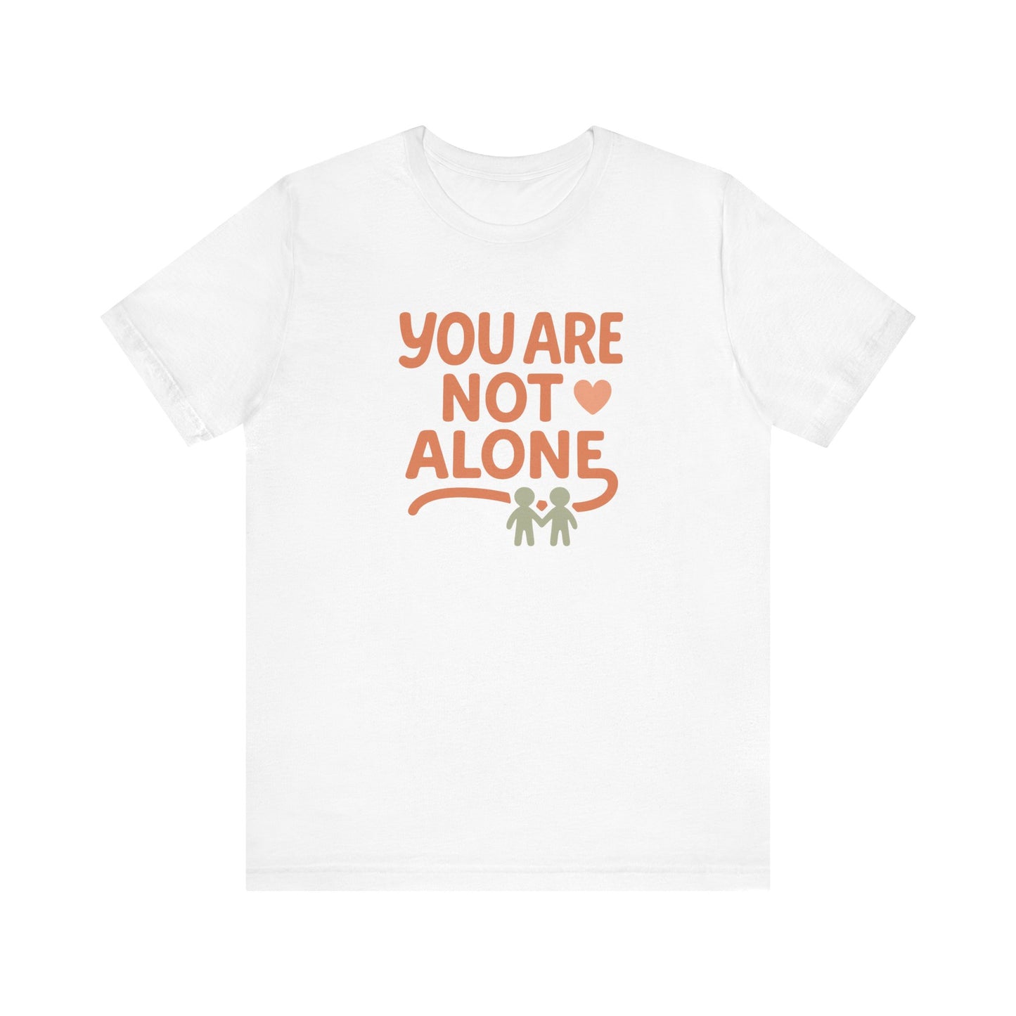 Comforting You Are Not Alone Tee - Unisex Jersey Shirt, Supportive Gift, Mental Health Awareness, Friendship T-Shirt, Inspirational Apparel