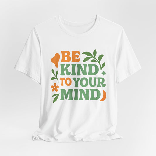 Be Kind to Your Mind Tee