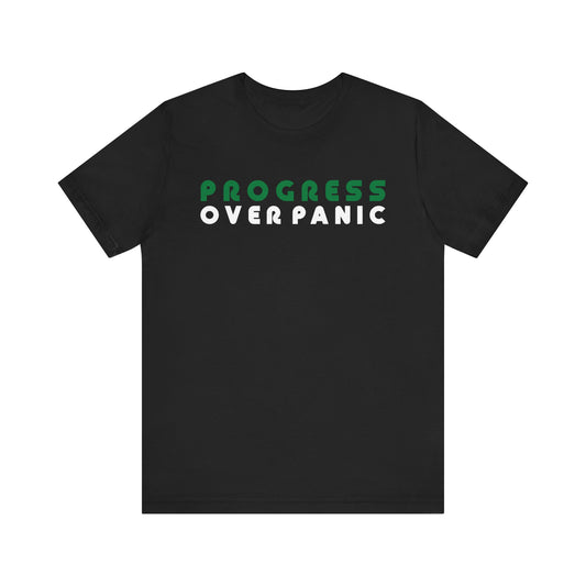 Progress Over Panic Tee | Motivational T-Shirt, Unisex Short Sleeve Tee, Inspirational Gift, Mental Health Awareness