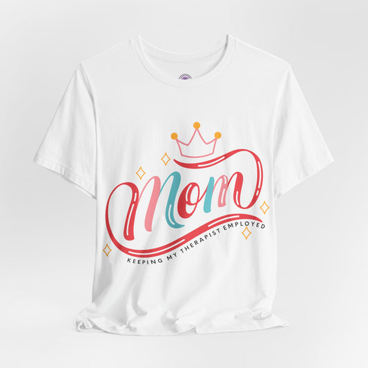 Mom - Keeping My Therapist Employed