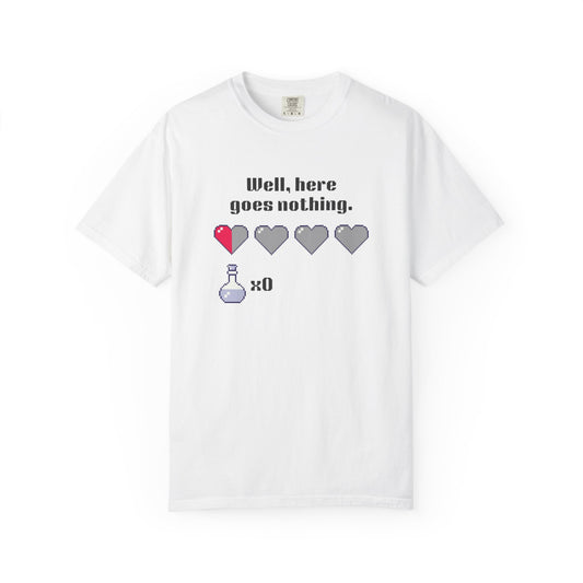 "Well, Here Goes Nothing" Mental Health Pixel Heart T-Shirt