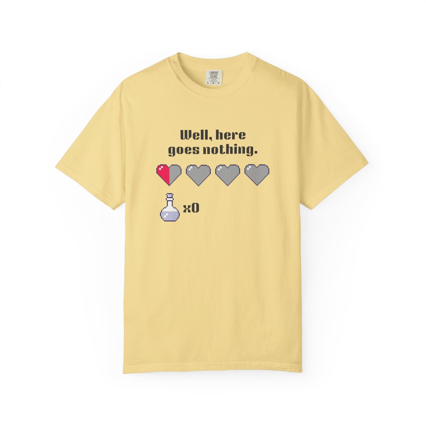 "Well, Here Goes Nothing" Mental Health Pixel Heart T-Shirt