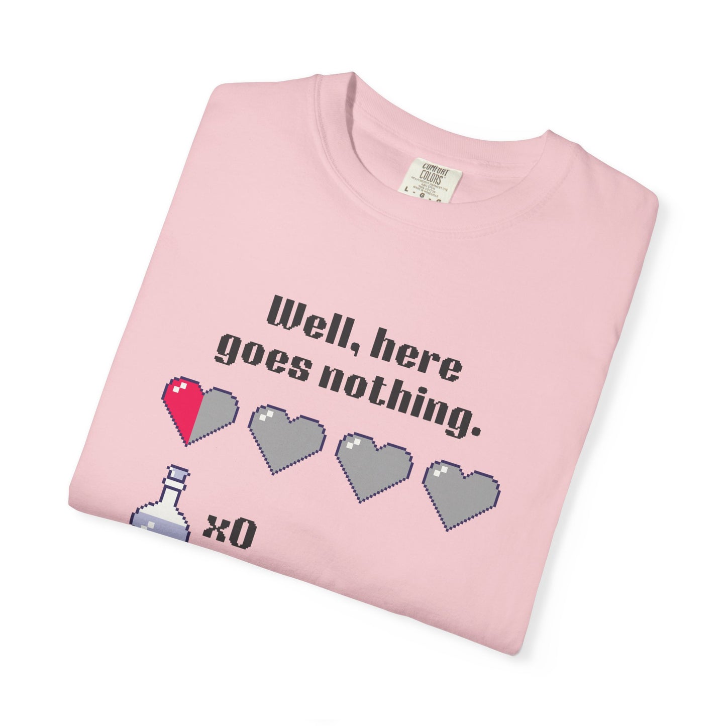 "Well, Here Goes Nothing" Mental Health Pixel Heart T-Shirt