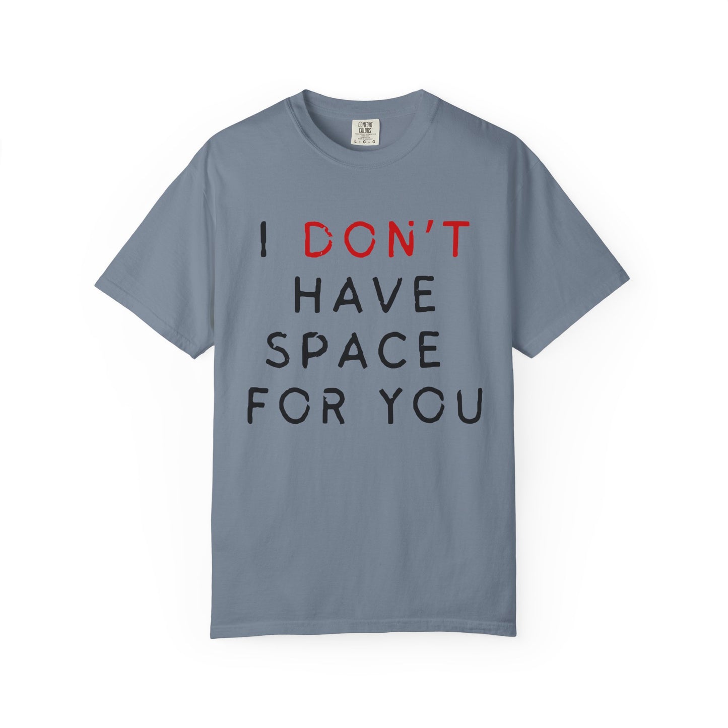 I Don't Have Space for You Graphic Tee