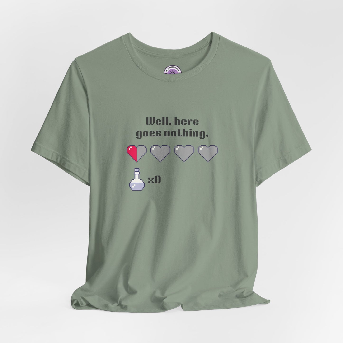 "Well, Here Goes Nothing" Pixel Heart T-Shirt