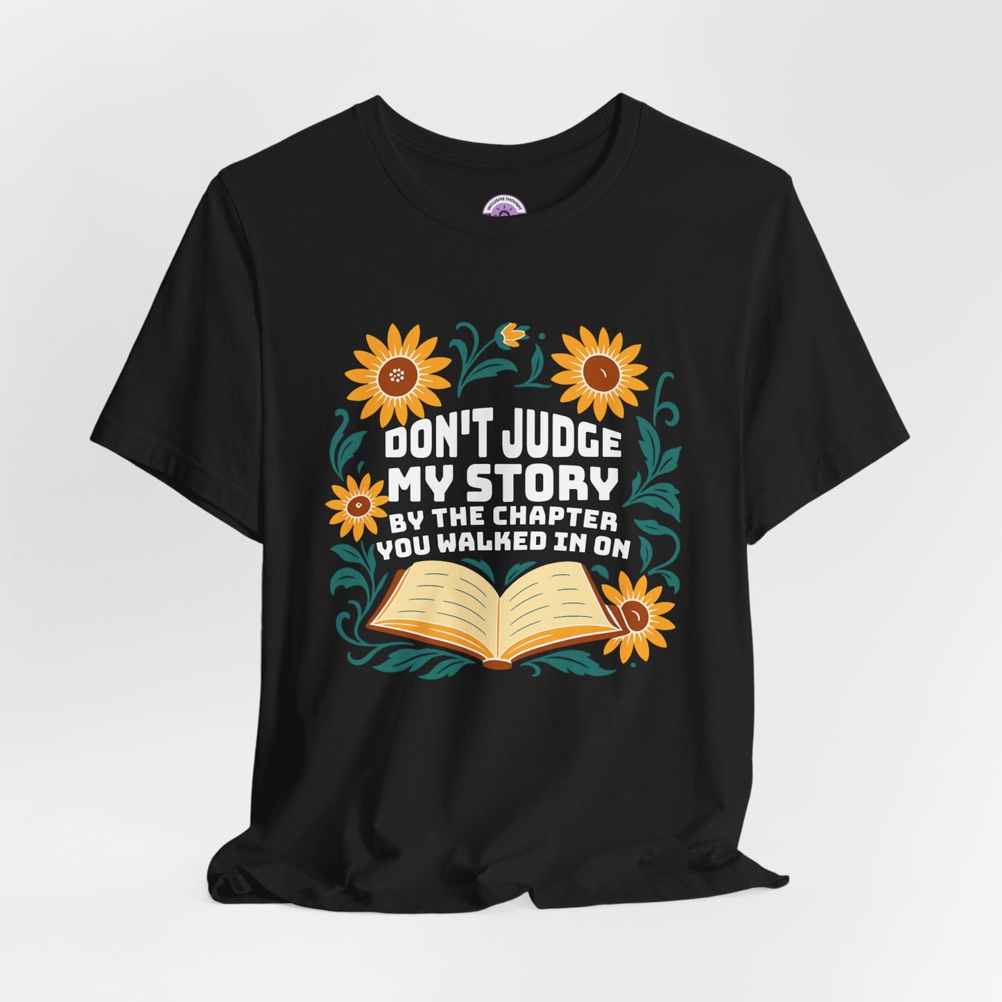 Don't Judge My Story Tee