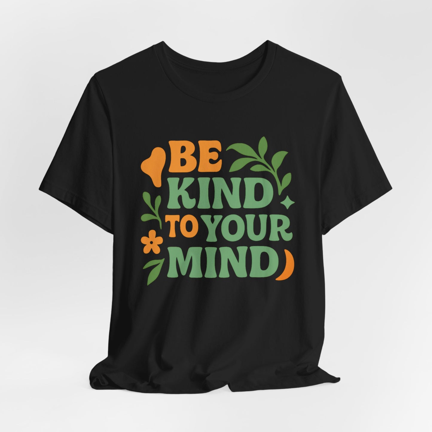 Be Kind to Your Mind Tee