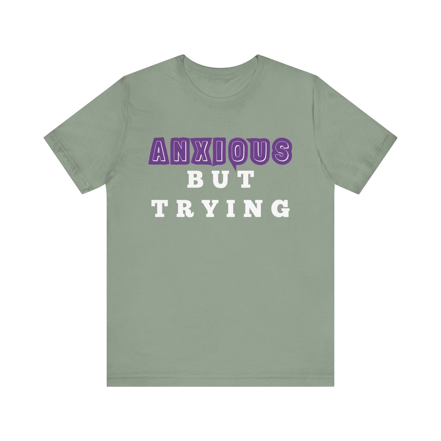 Anxious But Trying Tee, Unisex Short Sleeve Shirt, Mental Health Awareness Apparel, Everyday Comfort, Encouragement Gift